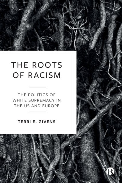 The Roots of Racism - The Politics of White Supremacy in the US and Europe