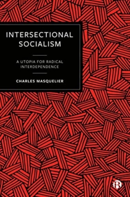Intersectional Socialism - A Utopia for Radical Interdependence