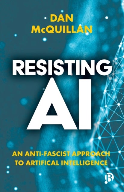 Resisting AI - An Anti-fascist Approach to Artificial Intelligence