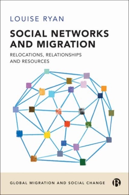 Social Networks and Migration - Relocations, Relationships and Resources