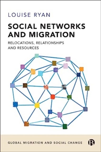 Social Networks and Migration - Relocations, Relationships and Resources