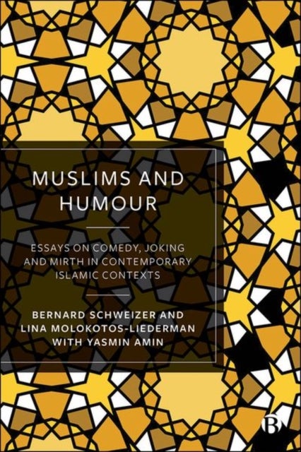 Muslims and Humour - Essays on Comedy, Joking, and Mirth in Contemporary Islamic Contexts
