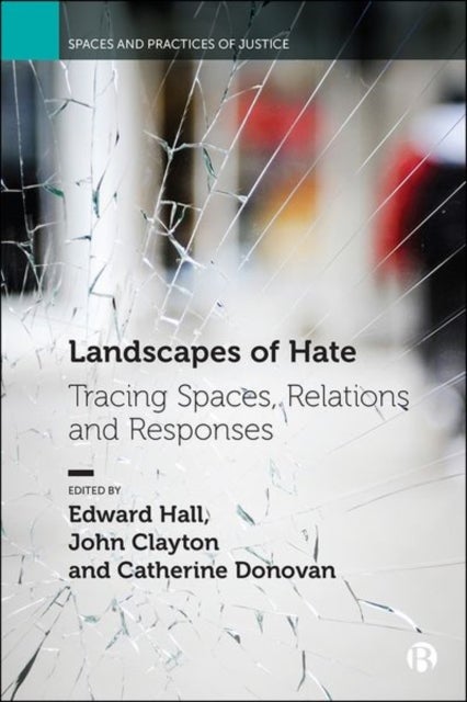 Landscapes of Hate - Tracing Spaces, Relations and Responses