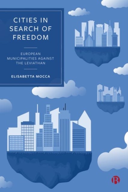 Cities in Search of Freedom - European Municipalities against the Leviathan