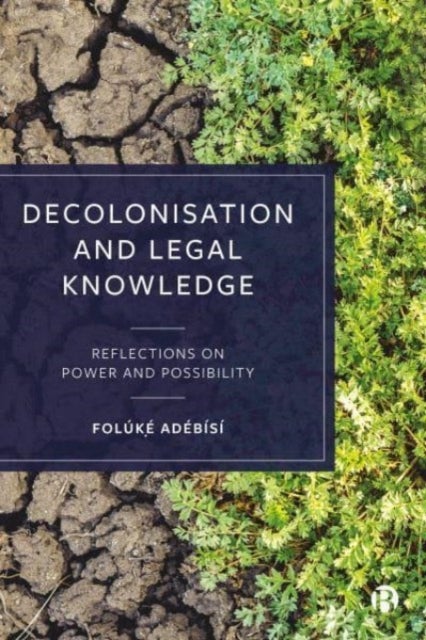 Decolonisation and Legal Knowledge - Reflections on Power and Possibility