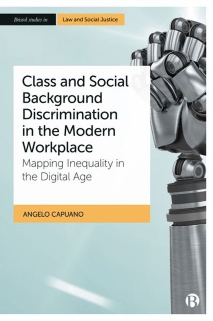 Class and Social Background Discrimination in the Modern Workplace - Mapping Inequality in the Digital Age