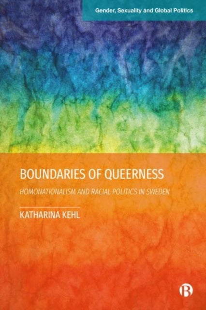 Boundaries of Queerness - Homonationalism and Racial Politics in Sweden