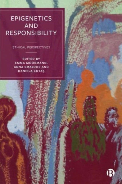 Epigenetics and Responsibility - Ethical Perspectives