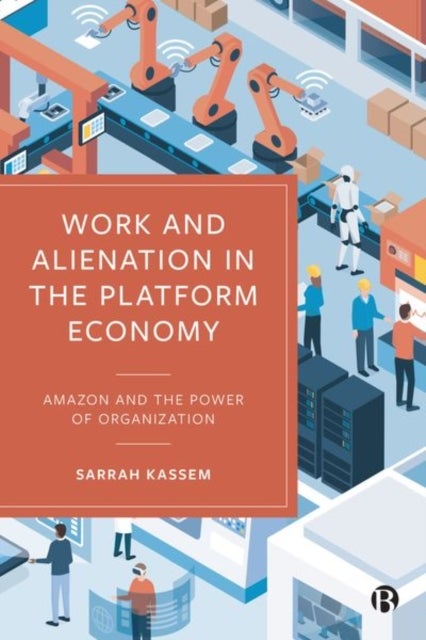 Work and Alienation in the Platform Economy - Amazon and the Power of Organization