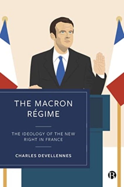 The Macron Regime - The Ideology of the New Right in France