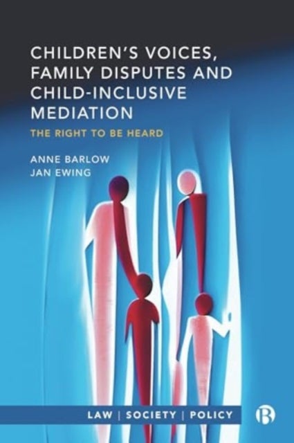 Children¿s Voices, Family Disputes and Child-Inclusive Mediation - The Right to Be Heard