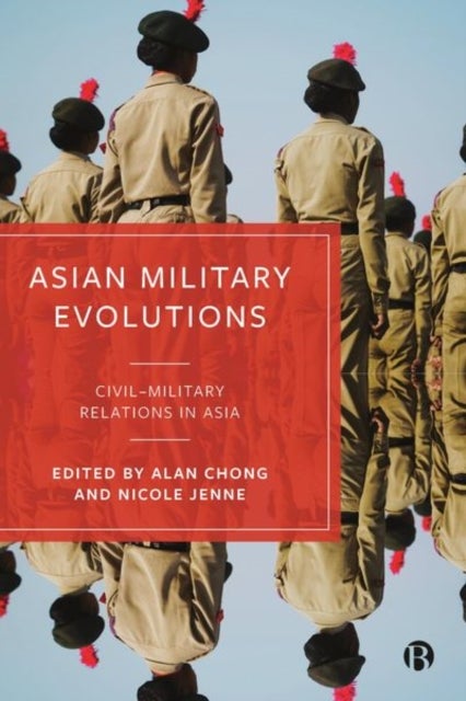 Asian Military Evolutions - Civil–Military Relations in Asia