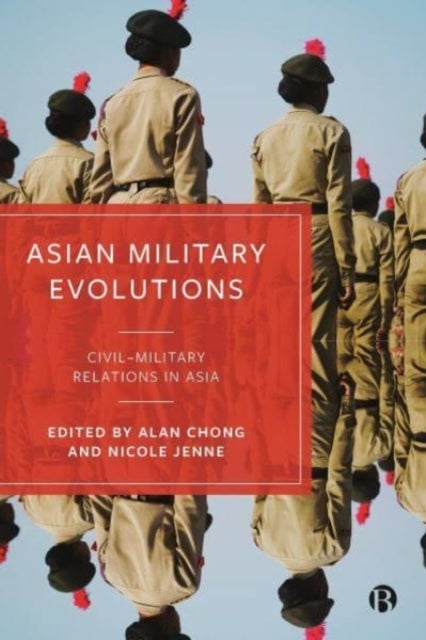 Asian Military Evolutions - Civil–Military Relations in Asia