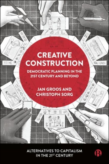 Creative Construction - Democratic Planning in the 21st Century and Beyond
