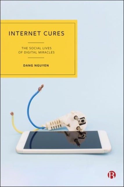 Internet Cures - The Social Lives of Digital Miracles