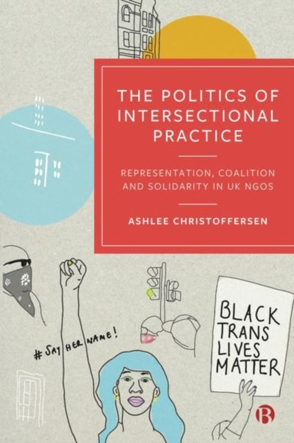 The Politics of Intersectional Practice - Representation, Coalition and Solidarity in UK NGOs