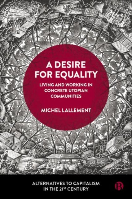 A Desire for Equality - Living and Working in Concrete Utopian Communities