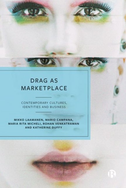 Drag as Marketplace - Contemporary Cultures, Identities and Business