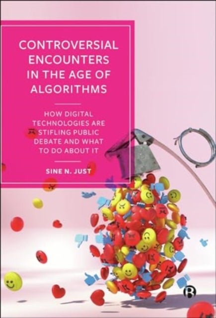 Controversial Encounters in the Age of Algorithms - How Digital Technologies are Stifling Public Debate and What to Do About It