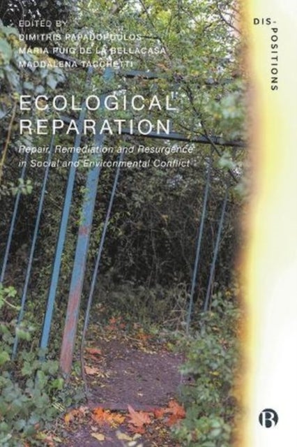 Ecological Reparation - Repair, Remediation and Resurgence in Social and Environmental Conflict