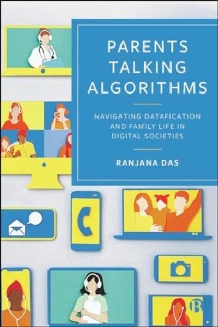 Parents Talking Algorithms - Navigating Datafication and Family Life in Digital Societies