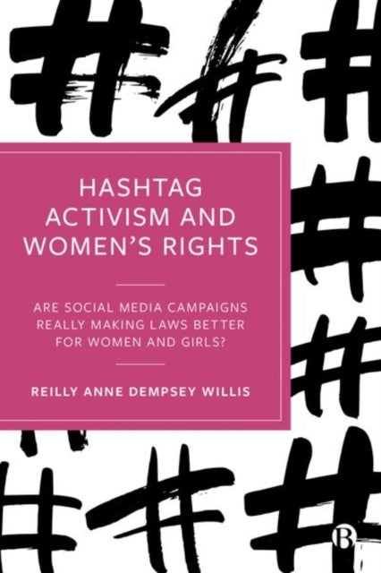 Hashtag Activism and Women’s Rights - Are Social Media Campaigns Really Making Laws Better for Women and Girls?