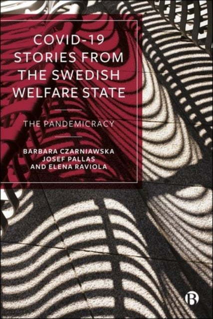 COVID-19 Stories from the Swedish Welfare State - The Pandemicracy