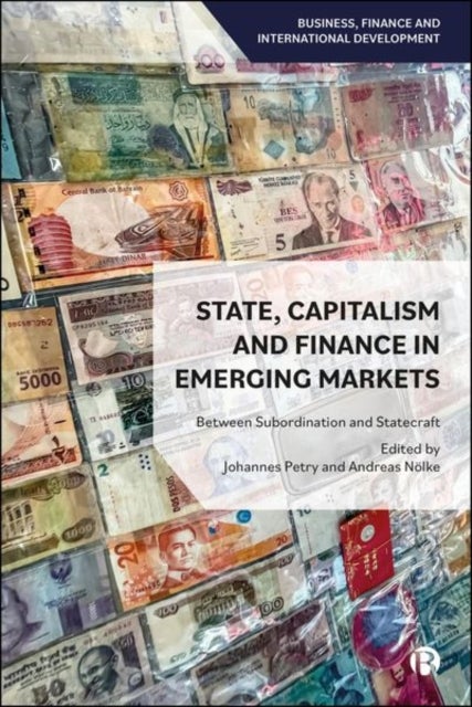 State, Capitalism, and Finance in Emerging Markets - Between Subordination and Statecraft