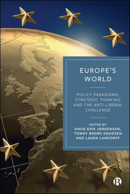 Europe’s World - Policy Paradigms, Strategic Thinking and the Anti-Liberal Challenge