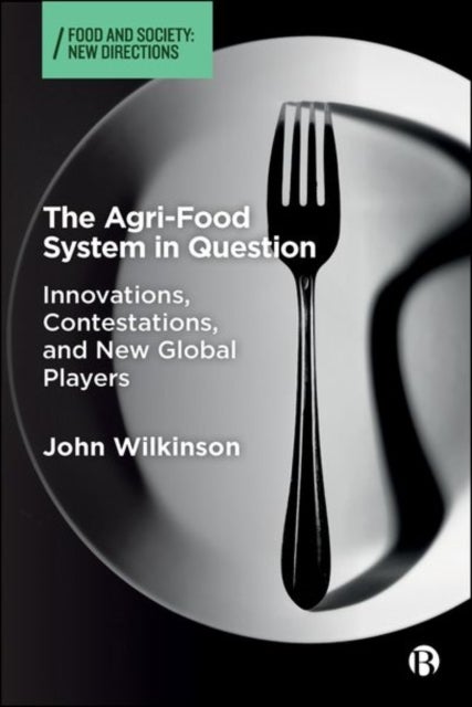 The Agri-Food System in Question - Innovations, Contestations, and New Global Players