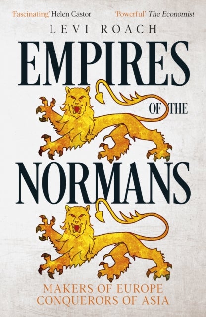 Empires of the Normans - Makers of Europe, Conquerors of Asia