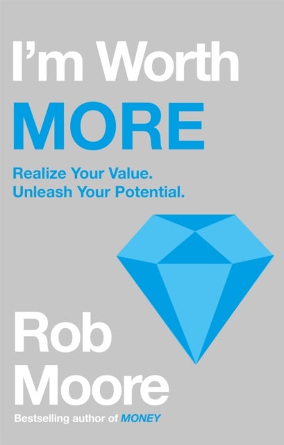 I'm Worth More - Realize Your Value. Unleash Your Potential