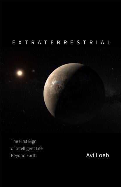Extraterrestrial - The First Sign of Intelligent Life Beyond Earth