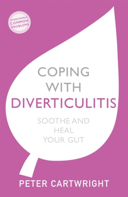 Coping with Diverticulitis - Soothe and Heal Your Gut