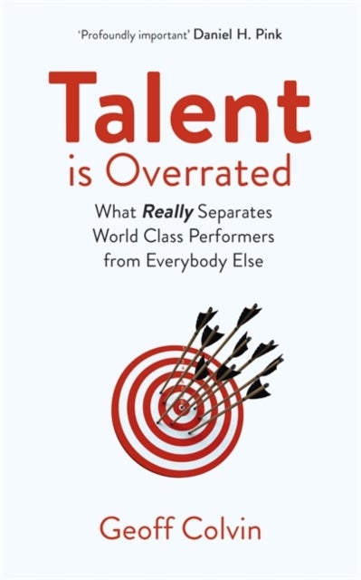 Talent is Overrated 2nd Edition - What Really Separates World-Class Performers from Everybody Else
