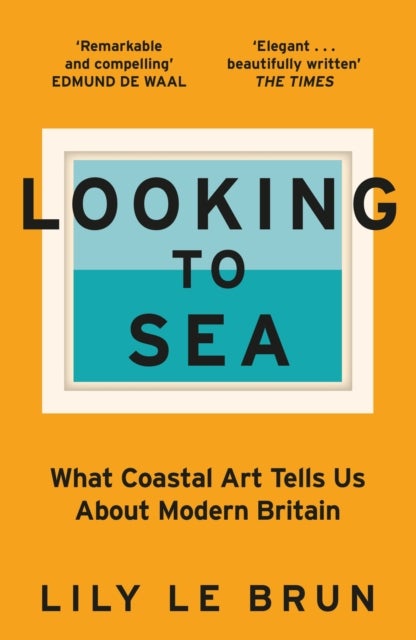 Looking to Sea - What Coastal Art Tells Us About Modern Britain
