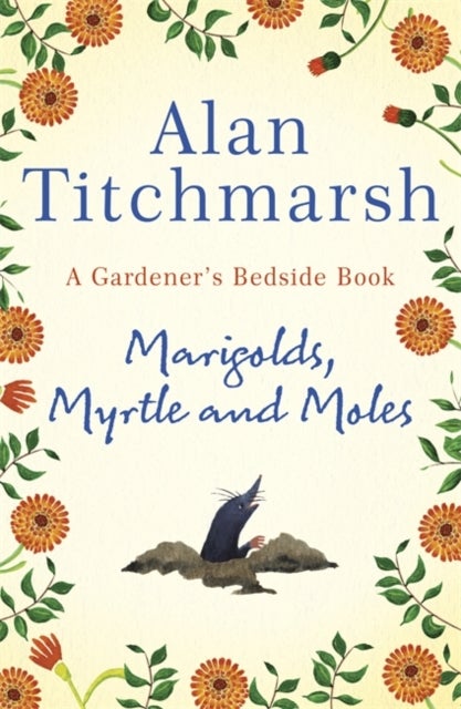Marigolds, Myrtle and Moles - A Gardener's Bedside Book - the perfect book for gardening self-isolators