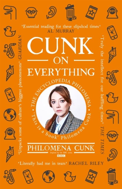 Cunk on Everything - The Encyclopedia Philomena - 'Essential reading for these slipshod times' Al Murray