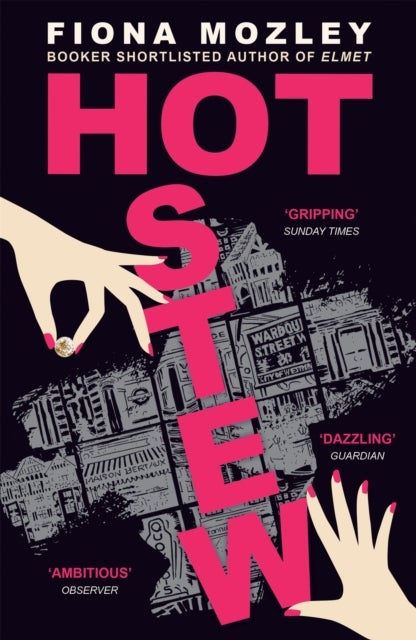 Hot Stew - a riotous novel about sex and money in Soho, from the Booker-shortlisted author of Elmet