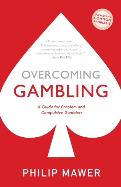 Overcoming Gambling - A Guide For Problem And Compulsive Gamblers