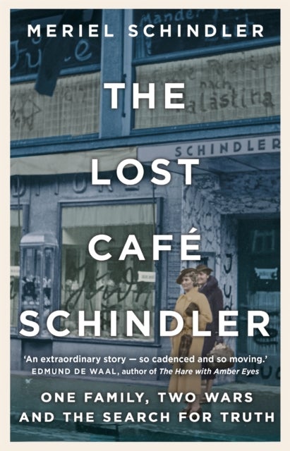 The Lost Cafe Schindler - One family, two wars and the search for truth