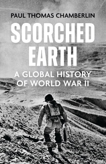 Scorched Earth - A Global History of World War II