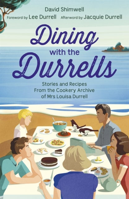 Dining with the Durrells - Stories and Recipes from the Cookery Archive of Mrs Louisa Durrell