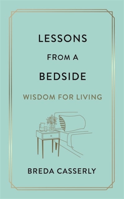 Lessons from a Bedside - Wisdom For Living