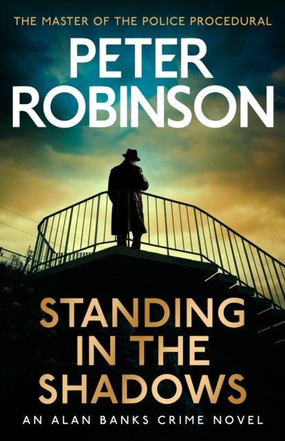 Standing in the Shadows - the FINAL gripping crime novel in the acclaimed DCI Banks crime series
