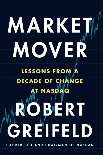 Market Mover - Lessons from a Decade of Change at Nasdaq