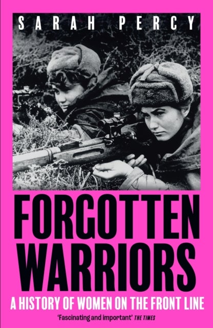 Forgotten Warriors - A History of Women on the Front Line