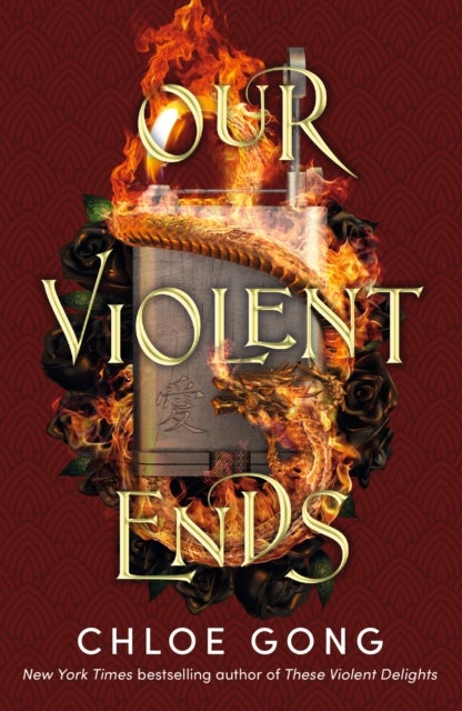 Our Violent Ends - the unputdownable, thrilling sequel to the astonishing fantasy romance These Violent Delights
