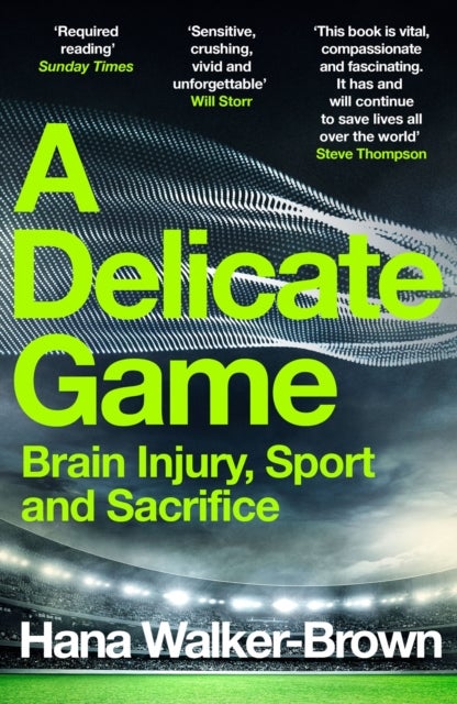 A Delicate Game - Brain Injury, Sport and Sacrifice - Sports Book Award Special Commendation