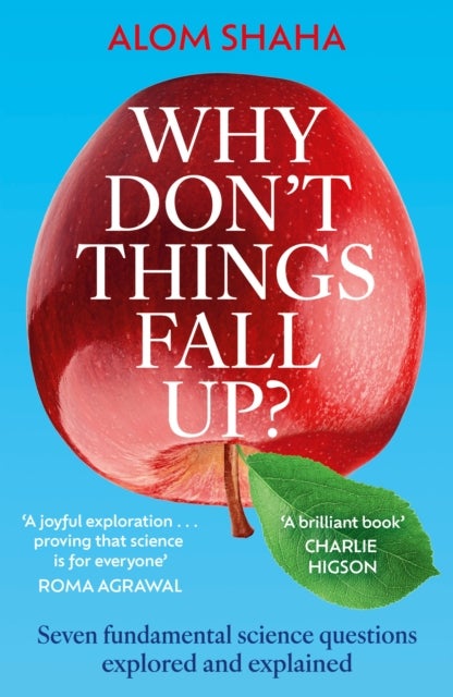 Why Don't Things Fall Up? - Seven fundamental science questions explored and explained